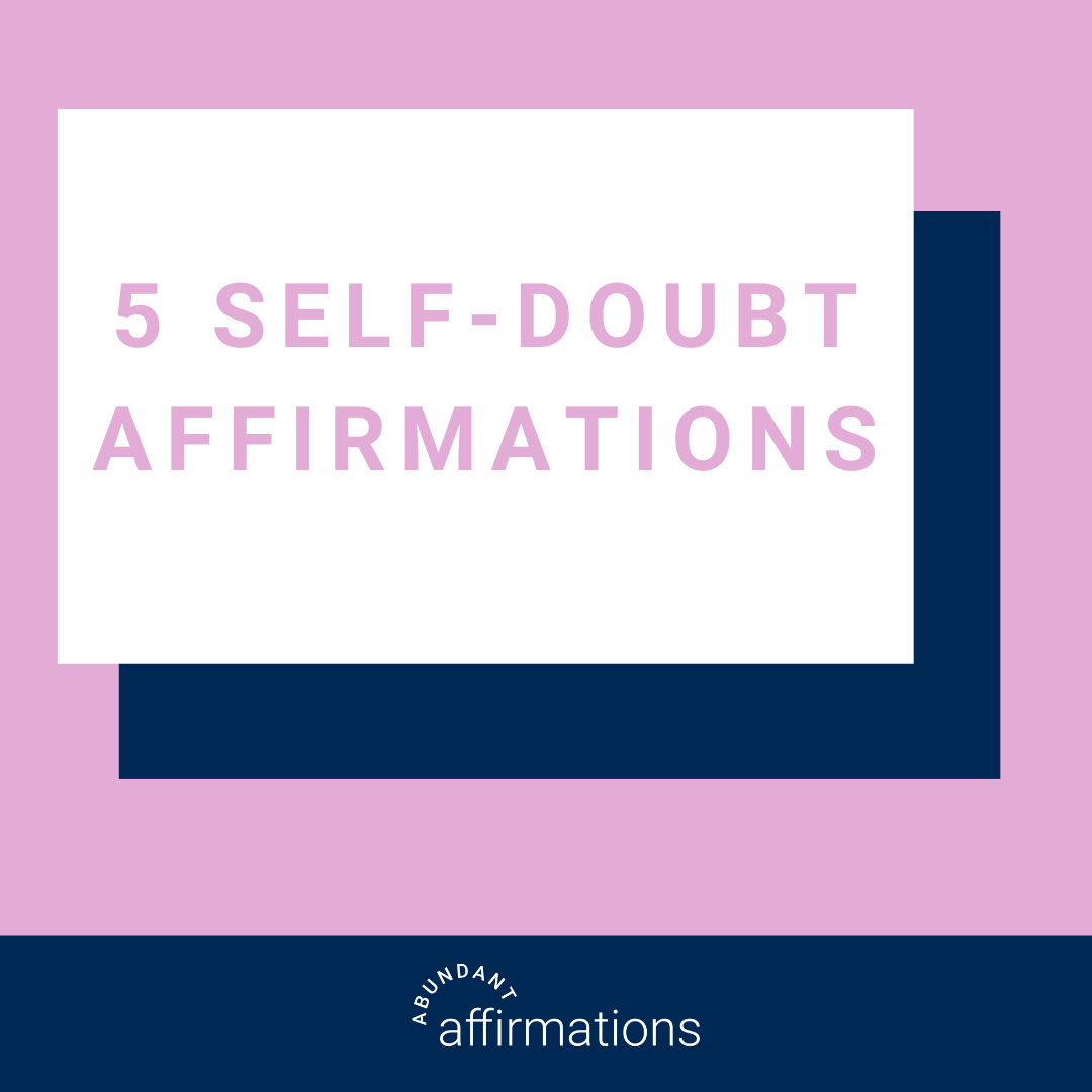 5 Affirmations To Overcome Self Doubt Abundant Affirmations Blog 8187